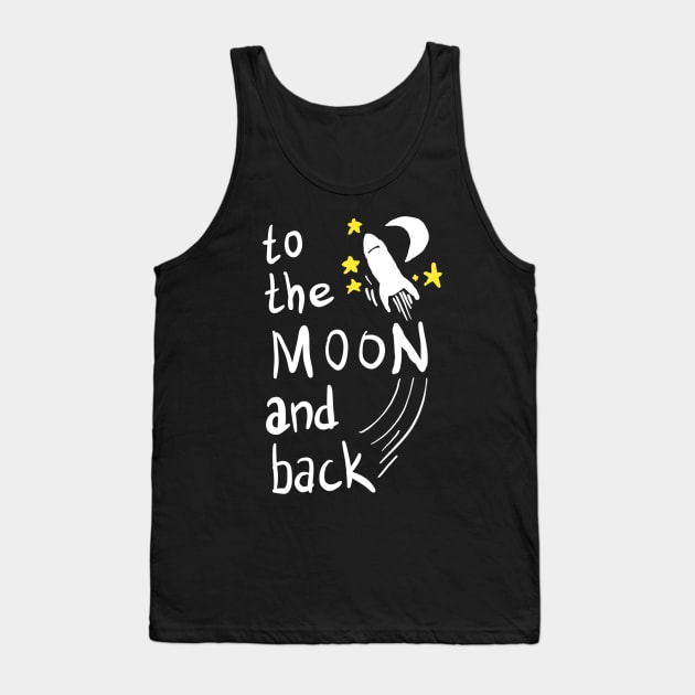 To the moon and back cute future astronaut gift Tank Top by BadDesignCo